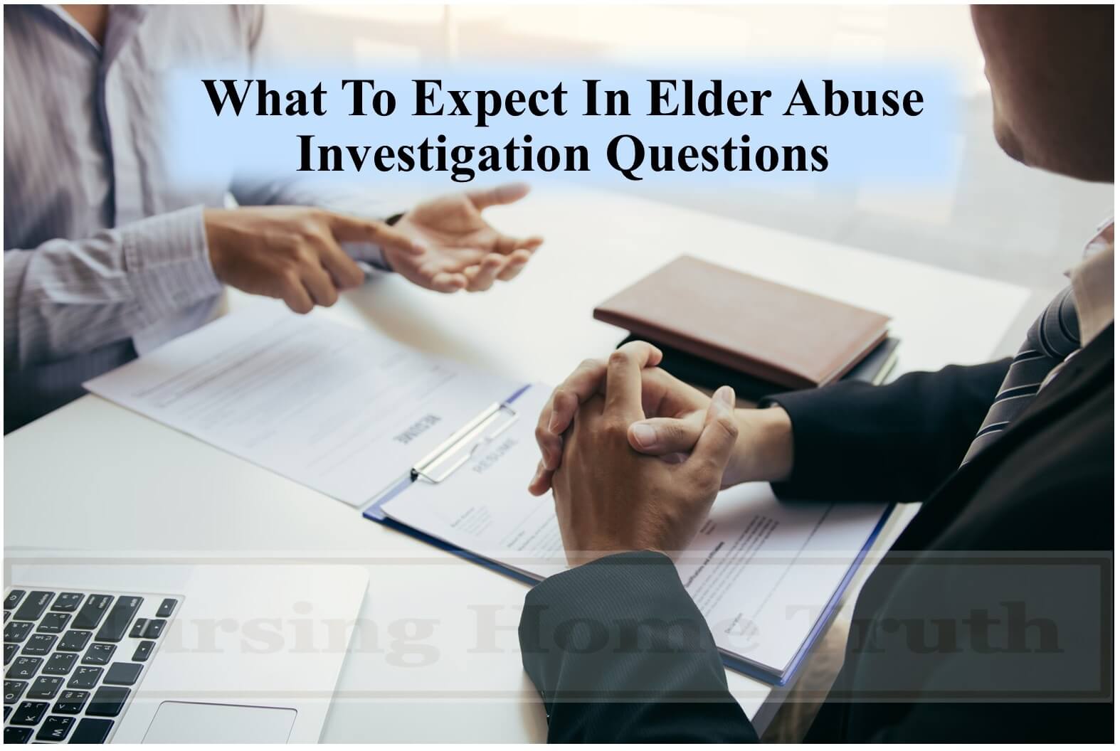 What to expect in elder abuse investigation questions